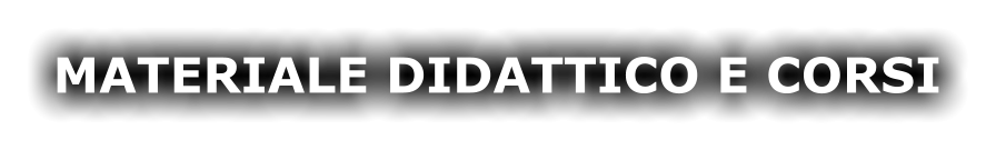 MATERIALE DIDATTICO E CORSI